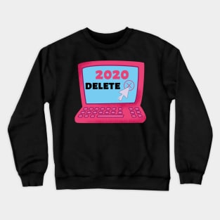 Delete 2020 Funny Design Gift Crewneck Sweatshirt